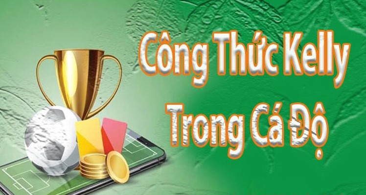 Công thức Kelly trong cá độ bóng đá là gì?