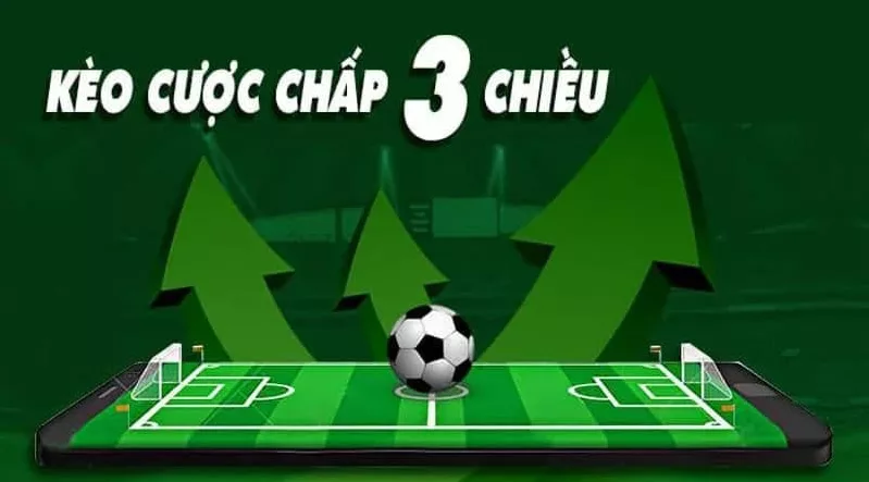 Kèo cược chấp 3 chiều cơ hội ăn đậm nhà cái 