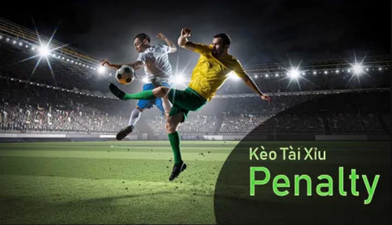 Kèo tài xỉu Penalty là gì? Cách chơi kèo ăn liền nhà cái